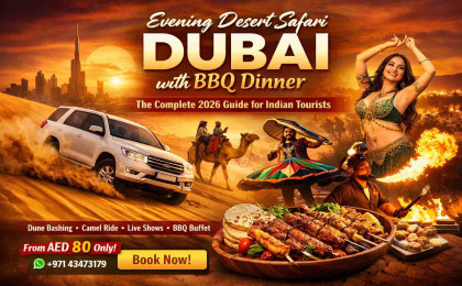 Evening Desert Safari Dubai with BBQ Dinner: The Complete 2026 Guide for Indian Tourists
